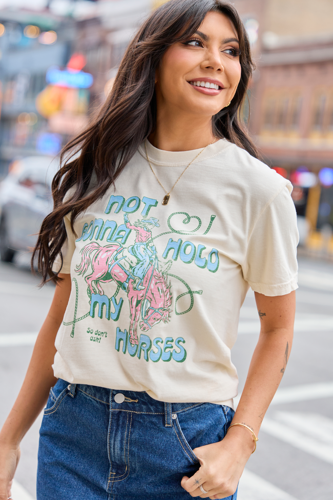 Not Gonna Hold My Horses Ivory Comfort Colors Graphic Tee
